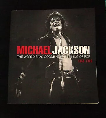 Michael Jackson - The World Says Goodbye To The King Of Pop.  1958-2009paperback • $7.99