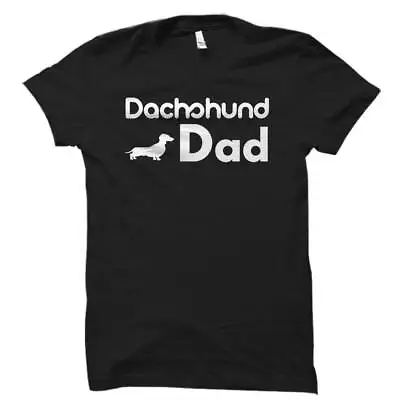 Dachshund Dad Shirt Dachshund Dad Gift Dachshund Shirts Dach • $25.99
