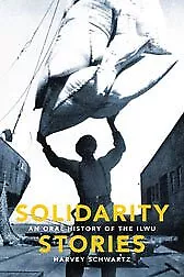 Solidarity Stories : An Oral History Of The ILWU Hardcover By Schwartz Harv... • $124.23