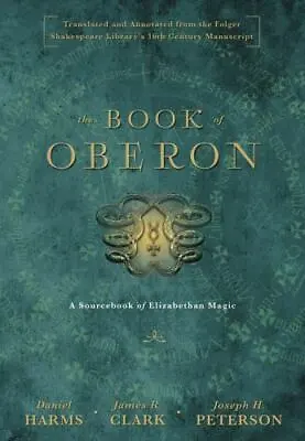 The Book Of Oberon: A Sourcebook Of Elizabethan Magic Harms DanielClark Jame • $48.99