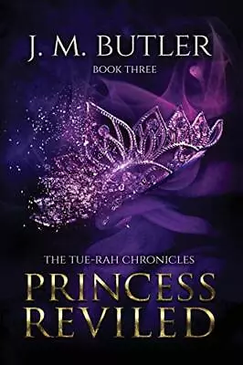 PRINCESS REVILED (TUE-RAH CHRONICLES) By J M Butler **BRAND NEW** • $30.49