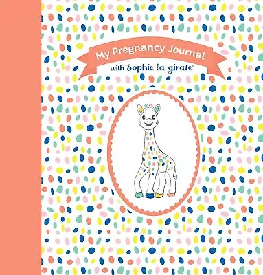 My Pregnancy Journal With Sophie La Girafe(r) Second Edition By La Girafe Soph • £16.69