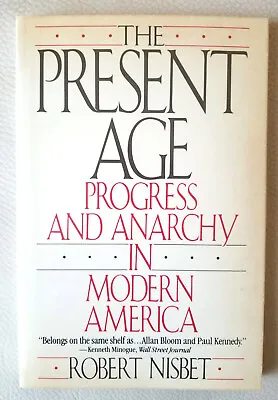 $0.99 • Buy The Present Age : Progress And Anarchy In Modern America By Robert A. Nisbet