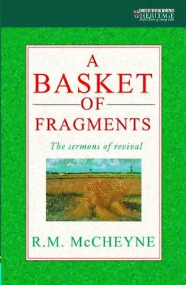 A Basket Of Fragments: The Sermons Of Revival By McCheyne R. M. Paperback Book • $7.29