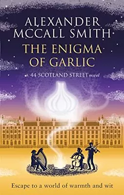 The Enigma Of Garlic (44 Scotland Street) McCall Smith Alexander Used; Good B • £8.17