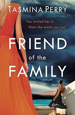 Friend Of The Family: You Invited Her In. Now She Wants You... By Perry Tasmina • £4.58