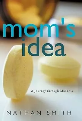 Mom's Idea: A Journey Through Madness • $23.19