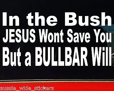 $6.90 • Buy BULLBAR IN THE BUSH 4x4 Ute For Patrol Hilux Accessories Funny Stickers 200mm