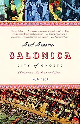 Salonica City Of Ghosts: Christians Muslims And Jews 1430-1950 • £12.53