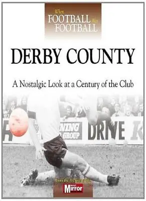 £3.26 • Buy When Football Was Football: Derby County: A Nostalgic Look At A Century Of The,