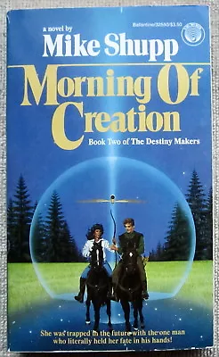 Morning Of Creation (The Destiny Makers #2) By Mike Shupp PB 1st Del Rey • $7