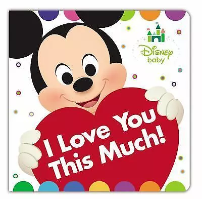 Disney Baby I Love You This Much! By Disney  Board Book) Mickey  • $5.94
