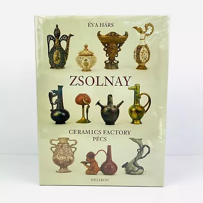ZSOLNAY CERAMICS FACTORY PECS By Eva Hars Hardcover Book Art History • $129