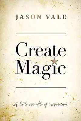 Create Magic: A Little Sprinkle Of Inspiration By Jason Vale Book The Cheap Fast • £3.49