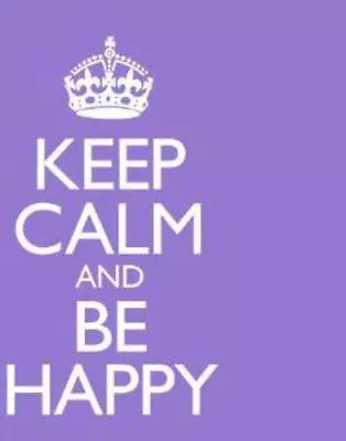 Keep Calm And Be Happy • £3.53