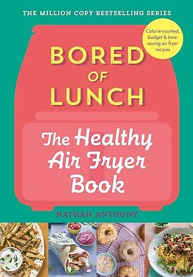 Bored Of Lunch The Healthy Air Fryer Book: THE NO.1 BESTSELLER Hardcover • £11.19