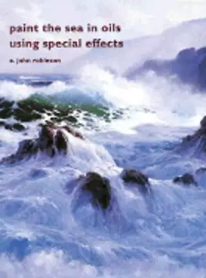 Paint The Sea In Oils Using Special Effects By E John Robinson: Used • $14.32