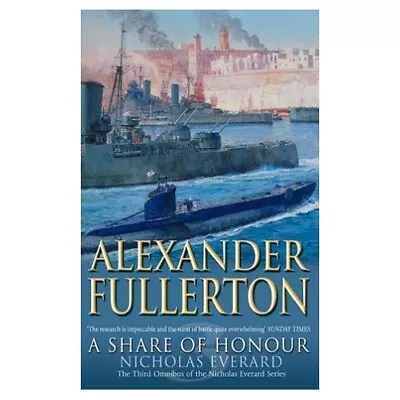 A Share Of Honour Alexander Fullerton Nicholas Everard Omnibus  3 • $25