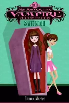 My Sister The Vampire No. 1: Switched - Paperback By Mercer Sienna - GOOD • $3.98