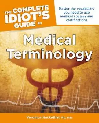 The Complete Idiot's Guide To Medical Terminology (Idiot's Guides) - GOOD • $4.67