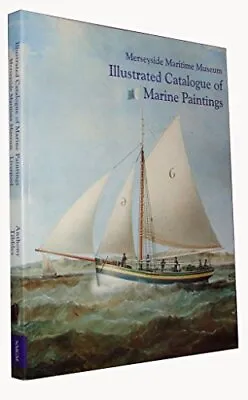 Illustrated Catalogue Of Marine Paintings: Mers... By Tibbles Anthony Paperback • £6.49