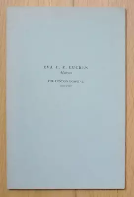 Eva C. E. Luckes Matron The London Hospital 1880 - 1919 - Booklett • £12