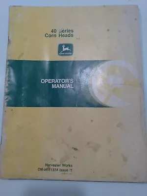 John Deere 40 Series Corn Heads Operator's Manual Harvester Works OM-H111334 I1 • $10