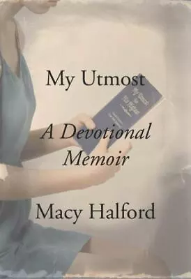 My Utmost: A Devotional Memoir - 0307957985 Hardcover Macy Halford • $4.08