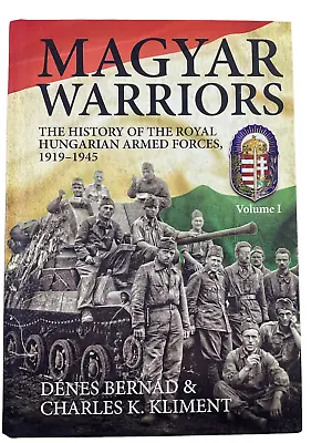 WW1 WW2 Hungary Magyar Warriors Hungarian Armed Forces Vol 1 HC Reference Book • £130.11