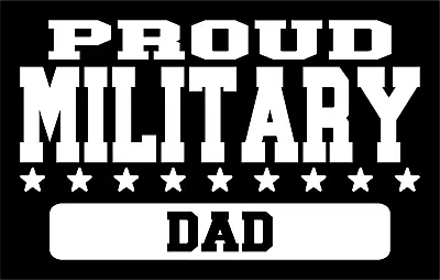 Military Proud Dad Vinyl Decal Sticker Car Truck Window Tablet Laptop SUV Stalls • $5