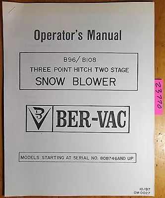 BER-VAC B96 B108 3 Point Hitch Two Stage Snowblower SN 808746- OP & Parts Manual • $20