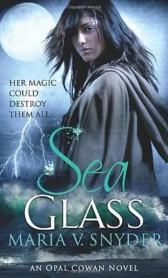 Sea Glass (Opal Cowan Trilogy - Book 2) (MIRA) (Glass 2) By Maria V. Snyder • £3.48