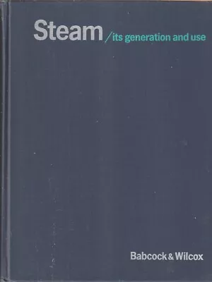 Steam It's Generation And Use By Babcock & Wilcox. 39th Edition. 1978 • $26