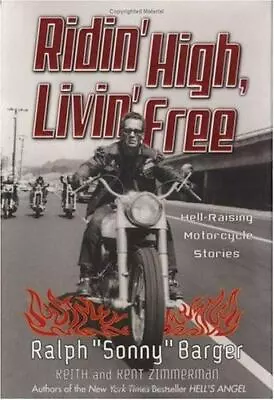 Ridin' High Livin' Free: Hell-Raising Motorcycle Stories By Barger Sonny • $6.19