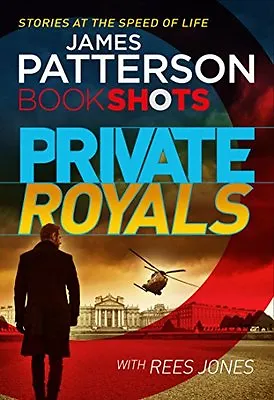 Private Royals: BookShots (A Private Thriller) By James Patterson • £2.51