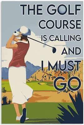 Sports Girl The Golf Course Is Calling And I Must Go Poster Wall Art Print • $19.50