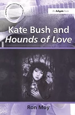 Kate Bush And Hounds Of Love (Ashgate Popu... Moy Ron • £7.49