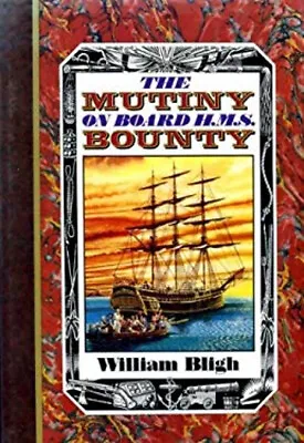 The Mutiny On Board H.M.S. Bounty 1789 Hardcover William Bligh • £8.04