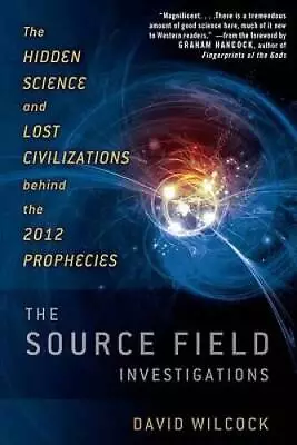 The Source Field Investigations: The Hidden Science And Lost Civiliz - VERY GOOD • $4.48