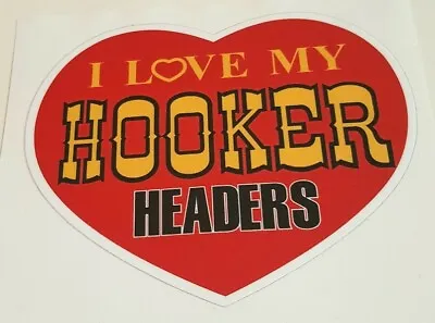 Love My Hooker Headers Sticker Decal Hot Rod Rat Drag Racing Vintage Look 164 • $3.99