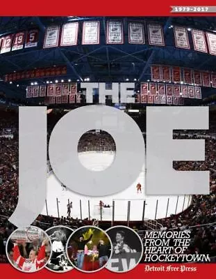 The Joe: Memories From The Heart Of Hockeytown By Detroit Free Press • $6.67