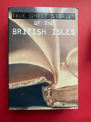 £3.19 • Buy True Ghost Stories Of The British Isles  Collection Of Real & True Life Tales PB