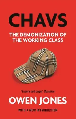 Chavs: The Demonization Of The Working Class Owen Jones Used; Good Book • £3.36