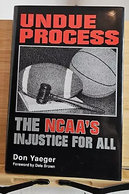 Undue Process The NCAA’s Injustice For All By Don Yaeger 1991 Sagamore Signed • $14.95