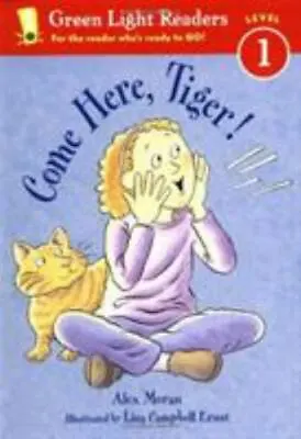 Come Here Tiger!;Green Light Readers Leve- 9780152048600 Alex Moran Paperback • $4.49
