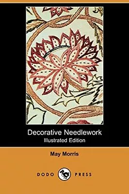 Decorative Needlework (Illustrated Edit... Morris May • £29.99