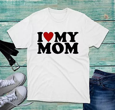 I Love My Mom T-Shirt Mothers Day Mom Life Amazing Woman Unconditional Love Top • £11.99