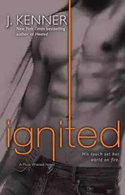 Ignited: A Most Wanted Novel - Paperback By J. Kenner - GOOD • $4.78