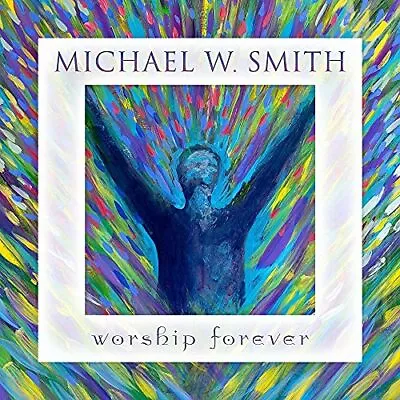 Michael W. Smith Worship Forever MUSIC CD 2021 • $21.95