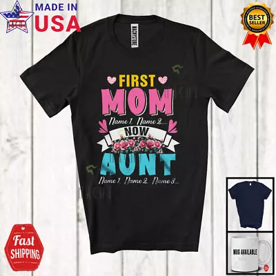 Custom Name First Mom Now Aunt Mother's Day Promoted To Aunt Flowers Shirt • $14.36